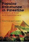 Popular Resistance in Palestine: A History of Hope and Empowerment