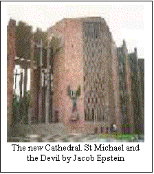 Text Box:  
The new Cathedral. St Michael and the Devil by Jacob Epstein

